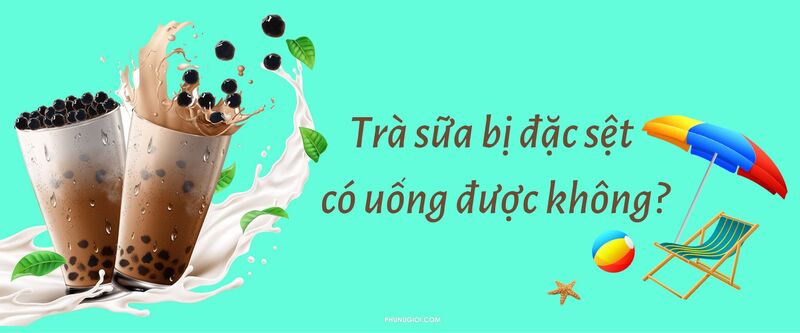 trà sữa bị đặc sệt trà sữa bị đặc sệt
